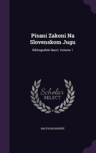 Pisani Zakoni Na Slovenskom Jugu: Bibliografski Nacrt, Volume 1